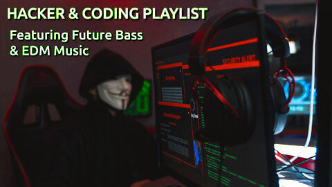 Hacker Playlist - Future Bass & EDM Music for Coding and Programming
