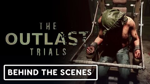 The Outlast Trials - Official Trial 6: Design Behind the Scenes Video