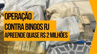 Operação contra bingos no RJ apreende quase R$ 2 milhões em espécie na casa de delegada.