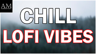 Chill Lofi Vibes - Beats To Relax/Study To - Lofi Hip Hop Mix
