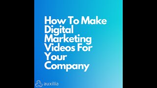 How To Make Digital Marketing Videos For Your Company