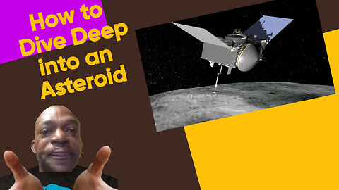 How to Dive Deep into an Asteroid: OSIRIS-REx's Bold Journey Inside Bennu