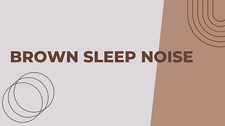 Brown Sleep Noise