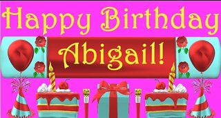 Happy Birthday 3D - Happy Birthday Abigail - Happy Birthday To You - Happy Birthday Song