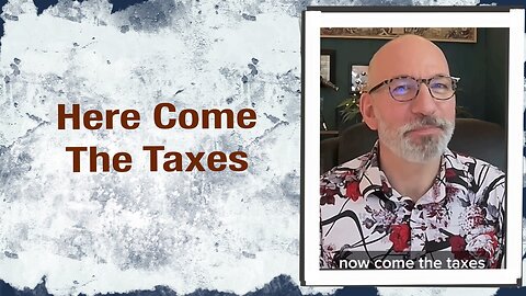 Here come the taxes