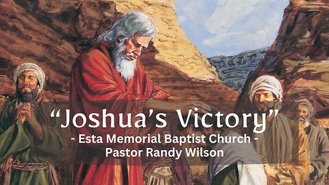 Joshua's Victory - Esta Memorial Baptist Church