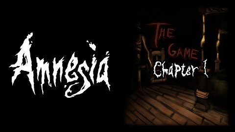 Amnesia: The Game - Chapter 1
