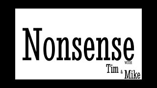 Nonsense with TIM & MIKE - Episode 13