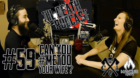 #59: Can You #metoo Your Wife?? | Til Death Podcast | 9.1.2020