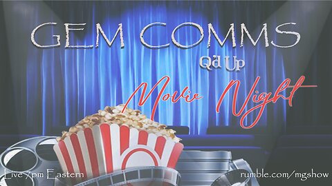 GemComms w/Q'd Up: MOVIE NIGHT