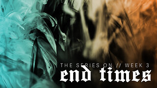 End Times: Week 3 // March 5, 2023