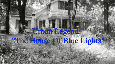 "Urban Legend: The House of Blue Lights"