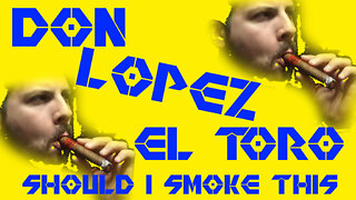 60 SECOND CIGAR REVIEW - Don Lopez El Toro