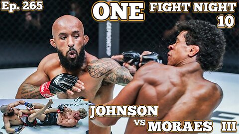 Ep. 265 - ONE Fight Night 10 Johnson vs Moraes 3 | Rodtang vs Tabares | Musumeci vs Almarwai | Stamp
