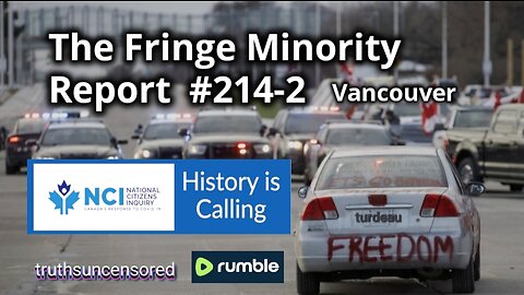 The Fringe Minority Report #214-2 National Citizens Inquiry Vancouver