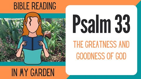 Psalm 33 (The Greatness and Goodness of God)
