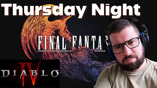 Thursday Night Stream - FF16 and Diablo 4