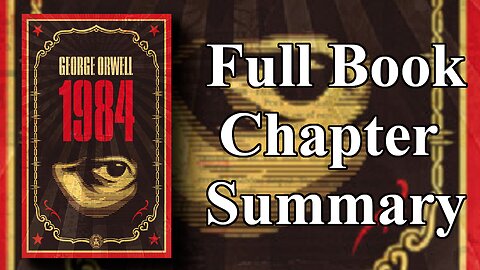 George Orwell 1984 - Every Chapter Summary