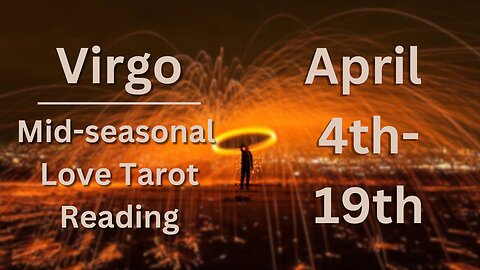 Virgo Tarot Love Reading for Mid Aries Season | Apr 4-19 with Cosmic Quest Tarot