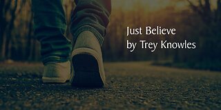 Trey Knowles - Just Believe