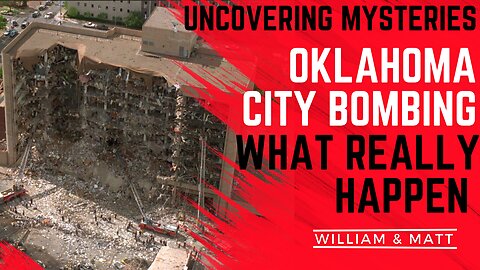 UNCOVERING MYSTERIES | OKLAHOMA CITY BOMBING WHAT REALLY HAPPEN with William & Matt