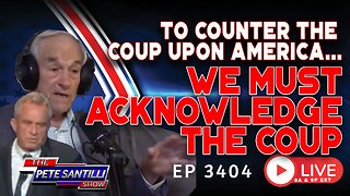 To Counter The Coup Upon America, We Must Acknowledge The Coup | EP 3404-8AM