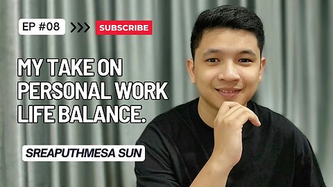 Episode 08: Work-Life Balancing, Mastering the Art of a Fulfilling Work and Personal Life