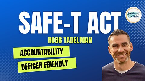 SAFE-T ACT - What is it? Where is Accountability for offenders? - Robb Tadelman