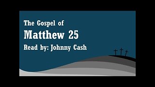 Matthew 25 - NKJV - Read by Johnny Cash - (Audio Bible & Text)