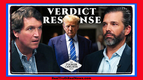 🇺🇸 🦅 Tucker Carlson and Donald Trump Jr. Respond to President Trump's Sham Court Trial and Guilty Verdict