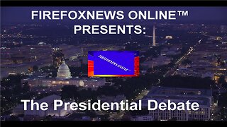 FIREFOXNEWS ONLINE™ Presents the rebroadcast of the Presidential Debate