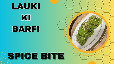 Lauki Ki Barfi Recipe By Spice Bite By Sara