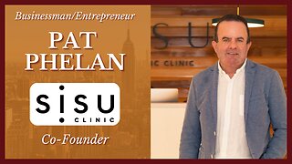 Pat Phelan - Businessman/Entrepreneur & Co-Founder of SISU Clinic