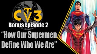 C3TV- Bonus Episode 2: "How Our Supermen Define Us"