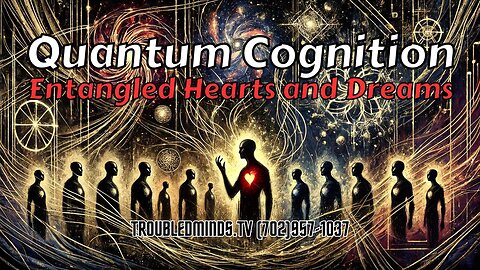 Quantum Cognition - Entangled Hearts and Dreams