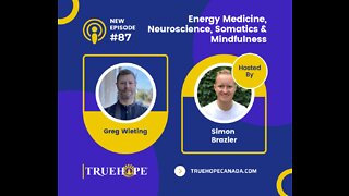 EP87: Energy Medicine, Neuroscience, Somatics & Mindfulness with Greg Wieting