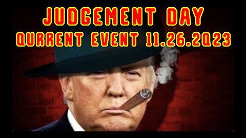 Qurrent Event 11.26.2Q23 "Judgement Day"