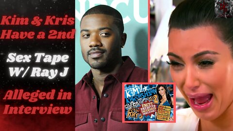 Kim & Kris Kardashian Marketed the S3X Tape With Ray J and He Claims There's Another One!