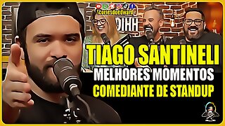 TIAGO SANTINELI "REVELAÇÃO DO STANDUP" NO PODIHHCAST