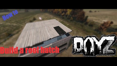 How to build a tier 1 roof hatch kit in DayZ Base building plus (BBP) Ep 13