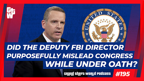 Did Deputy FBI Director Mislead Congress under Oath? | #GrandTheftWorld 195 (Clip)