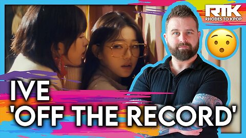IVE (아이브) - 'Off The Record' MV (Reaction)