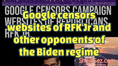 Google Censors Campaign Websites of RFK Jr. and other Biden regime opposition-SheinSez 273