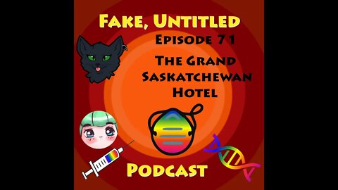 Fake, Untitled Podcast: Episode 71 - The Grand Saskatchewan Hotel