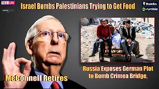 Russia Exposes German Plot to Bomb Crimea Bridge, Israel Bombs Palestinians Trying to Get Food