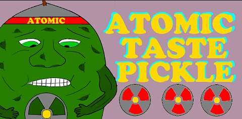 Taste That Pickle! - Atomic Pickles