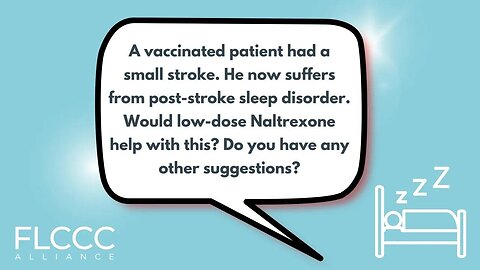 A vaccinated patient had a small stroke. He now suffers from post-stroke sleep disorder. Would low-dose Naltrexone help with this? Suggestions?