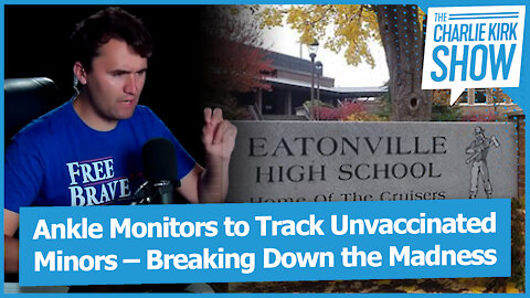 Ankle Monitors to Track Unvaccinated Minors – Breaking Down the Madness
