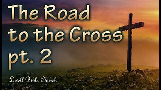 The Road to the Cross pt. 2