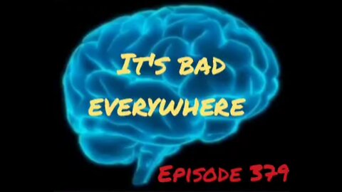 ITS BAD EVERYWHERE - WAR FOR YOUR MIND - Episode 379 with HonestWalterWhite